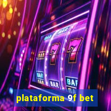 plataforma 9f bet